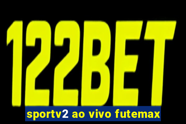 sportv2 ao vivo futemax